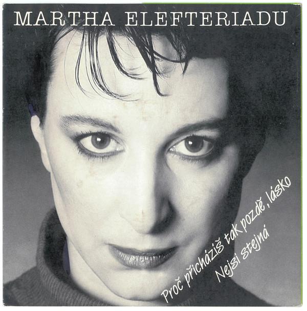 Martha Elefteriadu-Proč přicházíš tak pozdě, lásko / Nejsi stejná