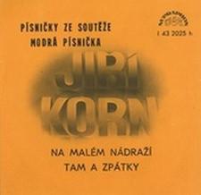 Jiří Korn-Na malém nádraží / Tam a zpátky