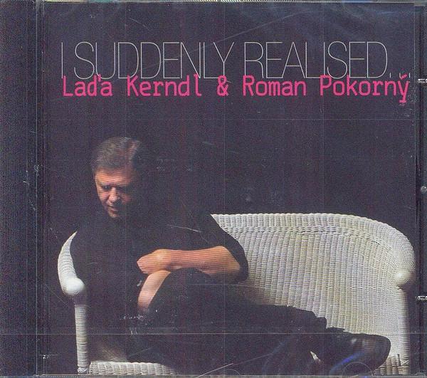 Láďa Kerndl-I Suddenly Realized... feat. Roman Pokorný