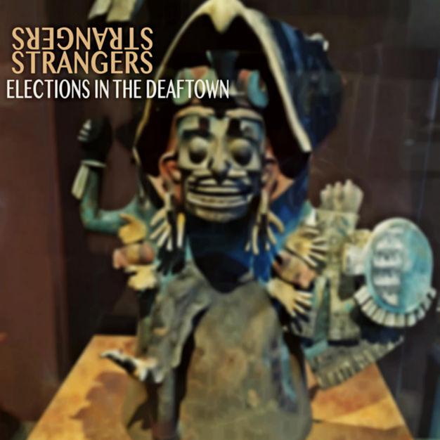 Elections In The Deaftown-Strangers