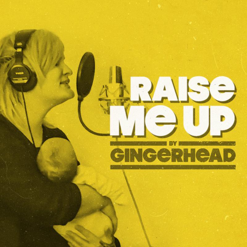 Gingerhead-Raise Me Up