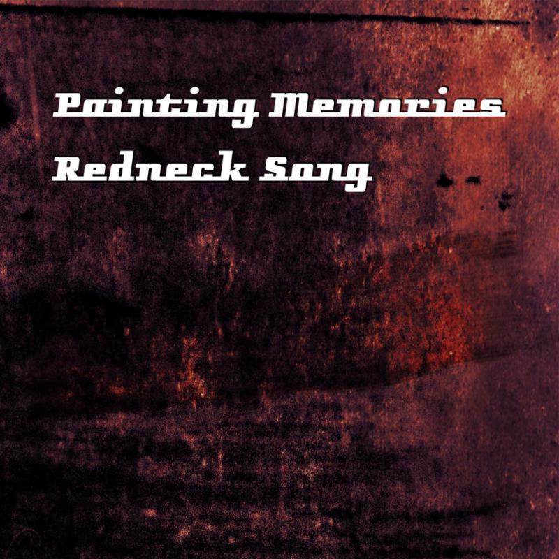 Painting Memories-Redneck song