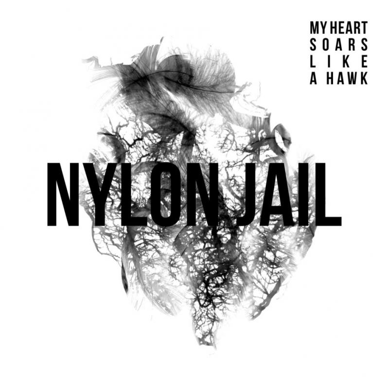 Nylon Jail-My heart soars like a hawk