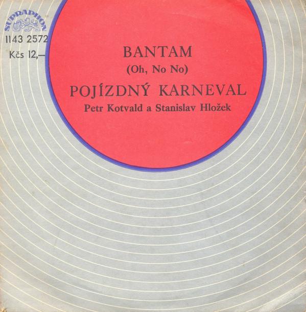 Bantam (Oh No No) / Pojzdn karneval