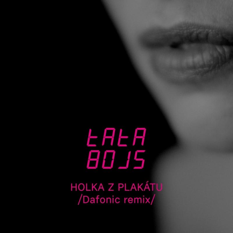 Tata Bojs-Holka z plakátu (Dafonic remix)