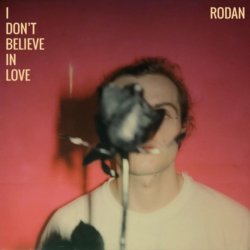 Rodan-I Don't Believe in Love