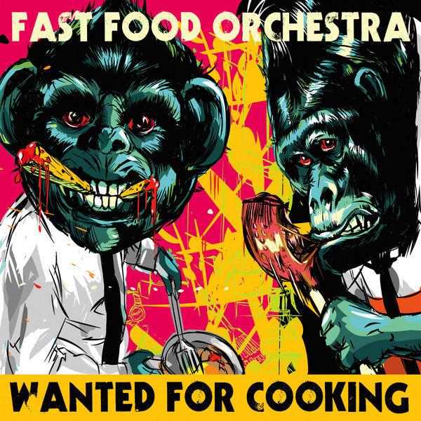 Fast Food Orchestra-Wanted For Cooking