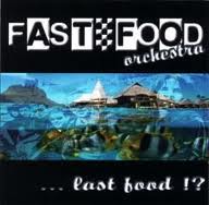 Fast Food Orchestra-...Last Food?!