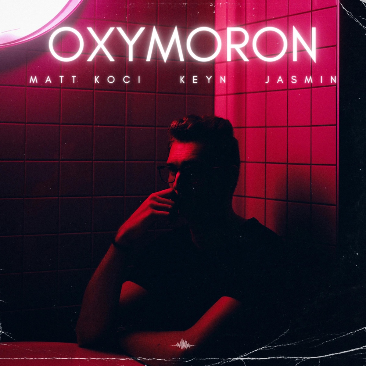 Oxymoron (feat. Keyn & Matt Koci)