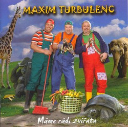Maxim Turbulenc- Máme rádi zvířata
