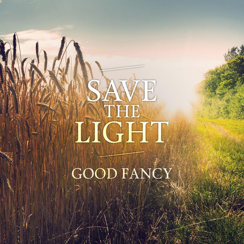Good Fancy-Save the Light