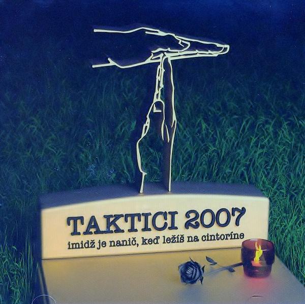 Imid je na nani, ke le na cintorne - Taktici 2007