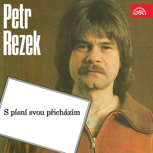 Petr Rezek-S písní svou přicházím
