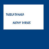 Tublatanka-Nový vírus
