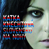 Katarina Knechtová-Slovensko na nohy