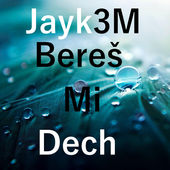 Jayk3M-Bereš mi dech