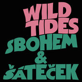 Wild Tides-Sbohem & Šáteček