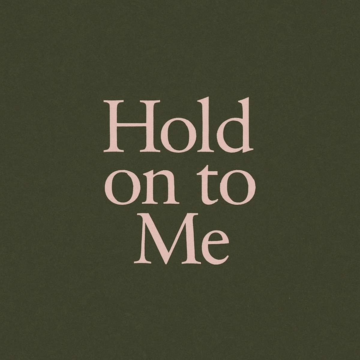 Hold On To Me