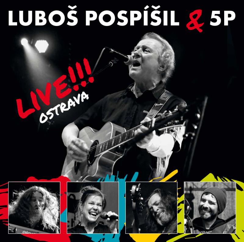 LUBOŠ POSPÍŠIL & 5P vydají živák LIVE!!! Ostrava. Křest proběhne 16. 10. v Paláci Akropolis.