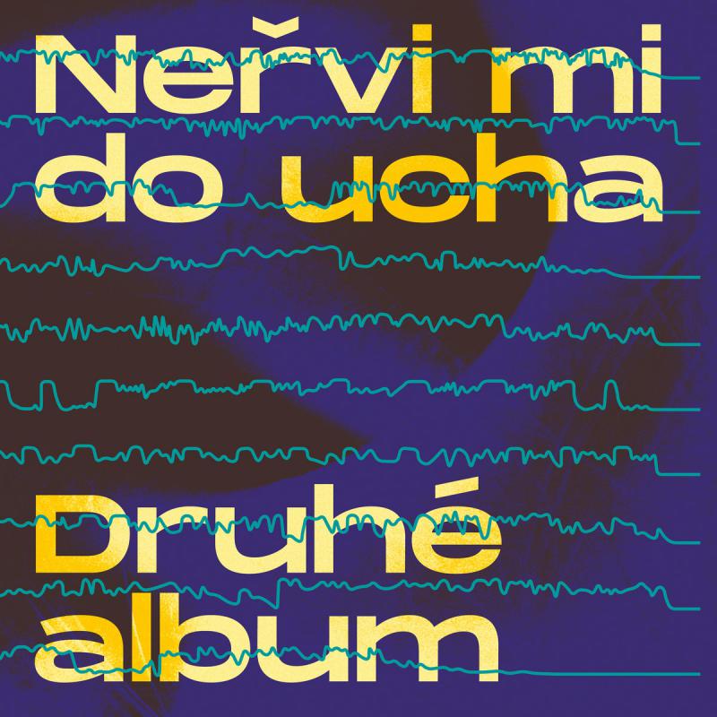 Výlet do iných svetov: Neřvi mi do ucha vydávajú Druhé album