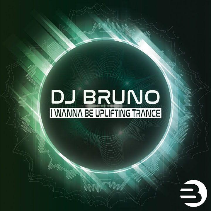 DJ BRUNO - I Wanna Be Uplifting Trance